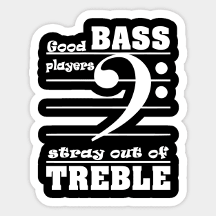 Guitar good bass players stay out of treble Sticker